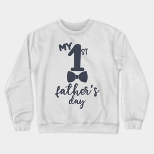 My First Fathers Day Crewneck Sweatshirt